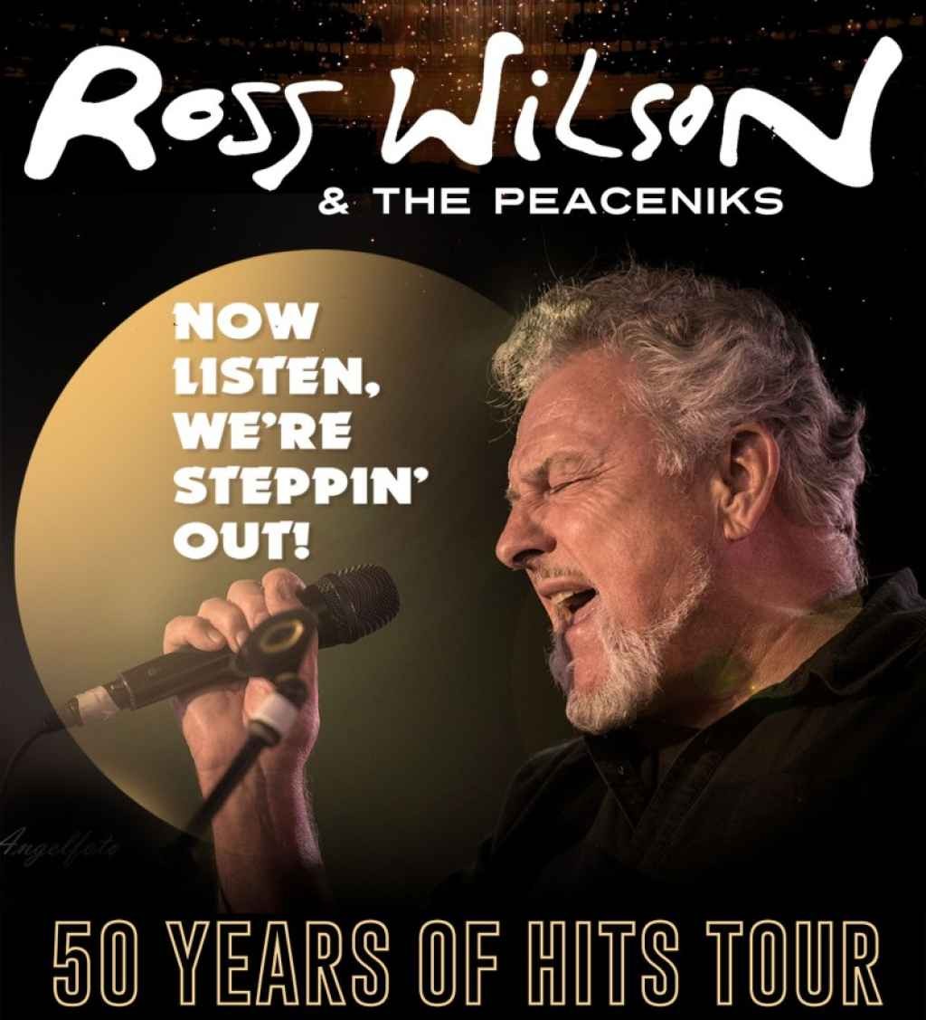 Ross Wilson & The Peaceniks present Now Listen! We’re Steppin’ Out! -- 50 Years of Hits Tour